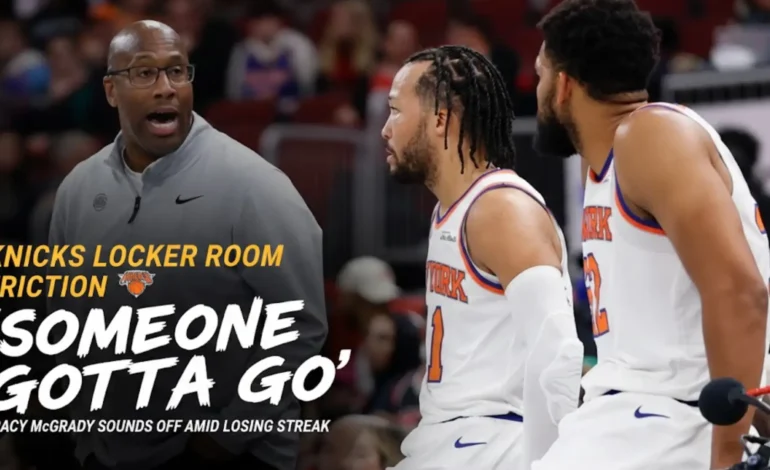 Tracy McGrady “Someone Gotta Go” Claim Sparks Knicks Trade Buzz